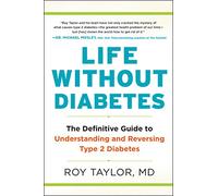 Life Without Diabetes: The Definitive Guide to Understanding and Reversing Type 2 Diabetes