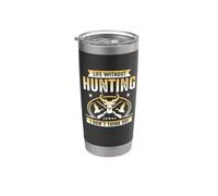 Life WIthout Hunting I Don't Think So Hunter Life Adventure Vaso térmico de acero inoxidable de doble pared