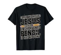 Life Without Jesus Is Like An Unsharpened Pencil Camiseta