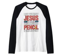 Life Without Jesus Is Like An Unsharpened Pencil Camiseta Manga Raglan