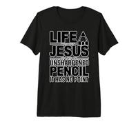 Life Without Jesus Is Like An Unsharpened Pencil Camiseta Premium