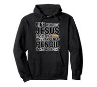 Life Without Jesus Is Like An Unsharpened Pencil Sudadera con Capucha