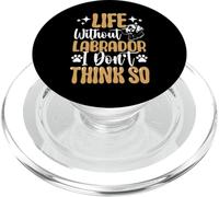 Life Without Labrador I Don't Think So PopSockets PopGrip para MagSafe