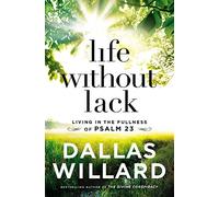 Life Without Lack: Living in the Fullness of Psalm 23