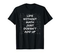 Life Without Math Just Doesn'T Add Up - Funny Teacher Pun Camiseta