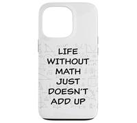 Life Without Math Just Doesn'T Add Up - Funny Teacher Pun Carcasa para iPhone 13 Pro