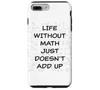 Life Without Math Just Doesn'T Add Up - Funny Teacher Pun Carcasa para iPhone 7 Plus/8 Plus