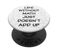Life Without Math Just Doesn'T Add Up - Funny Teacher Pun PopSockets PopGrip Adhesivo