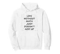 Life Without Math Just Doesn'T Add Up - Funny Teacher Pun Sudadera con Capucha