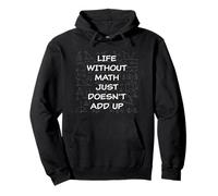 Life Without Math Just Doesn'T Add Up - Funny Teacher Pun Sudadera con Capucha