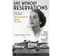 Life Without Reservations: Growing Up at the Famed Ambassador Hotel 1921 to 1938