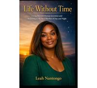 Life Without Time: Living Beyond Human Invention and Returning to the Real Rhythm of Day and Night