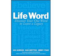 Jon Gordon – Life Word – Descubre tu palabra para dejar un legado