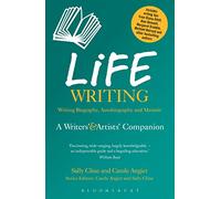 Life Writing: A Writers' and Artists' Companion (Writers’ and Artists’ Companions)