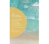 Life Writing and the Southern Hemisphere: Texts, Spaces, Resonances (New Directions in Life Narrative)