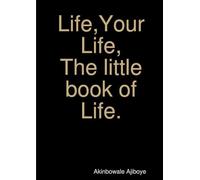 Life, Your Life.The Little Book of Life