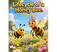 Lifecycle of a Honey Bee (The Wonders of Creation: Lifecycle Series)