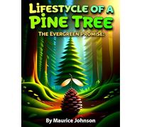 Lifecycle of a Pine Tree: The Evergreen Promise (The Wonders of Creation: Lifecycle Series)