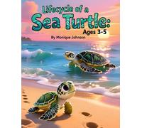 Lifecycle of a Sea Turtle: Ages 3-5 (The Wonders of Creation: Lifecycle Series)