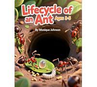 Lifecycle of an Ant: Ages 3-5 (The Wonders of Creation: Lifecycle Series)
