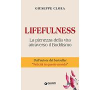 Lifefulness: La pienezza della vita attraverso il Buddismo