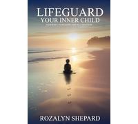 LIFEGUARD Your Inner Child: A Journey To Healing And Self-Discovery (A Talk W/The Person In The Mirror)