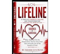LIFELINE: 31 Days of Life Through the Word of God A Devotional Journey of Healing, Strength, Restoration, and Renewal