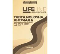 Lifeline: A Story of Hope / Tubta Nolosha Autism-ka: Waaya-Aragnimo iyo Rajo-Gelin Hooyo
