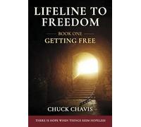 Lifeline to Freedom: Freedom from Addictions, Overcoming Tormenting Thoughts, & Rebuilding Broke (Book One - Getting Free)