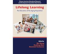 Lifelong Learning: The Education of the Aging Population (Chinese American Educational Research and Development Association Book Series)