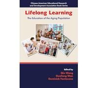 Lifelong Learning: The Education of the Aging Population (Chinese American Educational Research and Development Association Book Series)