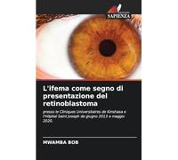 L'ifema come segno di presentazione del retinoblastoma: presso le Cliniques Universitaires de Kinshasa e l'Hôpital Saint Joseph da giugno 2013 a maggio 2020.