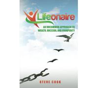 Lifeonaire: An Uncommon Approach to Wealth, Success, and Prosperity