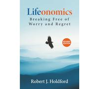 Lifeonomics: Breaking Free of Worry and Regret