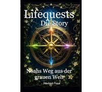 Lifequests - Die Story: Noahs Weg aus der grauen Welt (Das Lifequests-Universum)