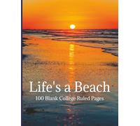 Life's a Beach: 8.5 x 11 Notebook | 100 Blank College Ruled Pages | Journal