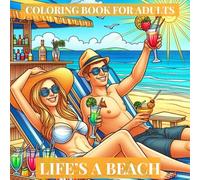 Life's A Beach: Coloring Book For Adults