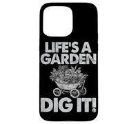 Life'S A Garden Dig It Jardinería Plantación Jardinero doméstico Carcasa para iPhone 15 Pro MAX