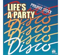 LIFE'S A PARTY: T-GROOVE PRESENTS PRIVATE STOCK POP 'N' DISCO CLASSICS 1974-1978