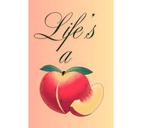 LIFE'S A PEACH: 6X9 BLANKED LINED NOTEBOOK/JOURNAL