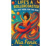 Life's A Rollercoaster, I'm Just Here For the Ride