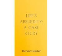 Life's Absurdity: A Case Study