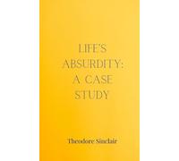 Life's Absurdity: A Case Study