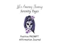 Life's Amazing Journey Serenity Pages: “Guided Prompts for Self-Love, Mental Clarity, and Strength in a Chaotic World”