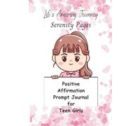 Life's Amazing Journey Serenity Pages "Positive Affirmation Prompt Journal for Teen Girls": Guided Prompts for School Stress, Peer Pressure, Friendships & Self-Esteem