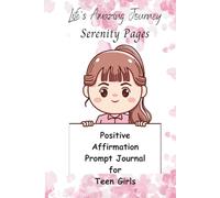 Life's Amazing Journey Serenity Pages "Positive Affirmation Prompt Journal for Teen Girls": Guided Prompts for School Stress, Peer Pressure, Friendships & Self-Esteem