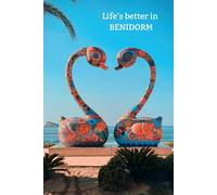 Life's Better In Benidorm Notebook: 100 Lined Pages | Benidorm Travel | Costa Blanca Spain