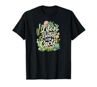 Life'S Better with Cacti Funny Plant Lover Gardener Design Camiseta