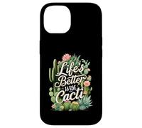 Life'S Better with Cacti Funny Plant Lover Gardener Design Carcasa para iPhone 14