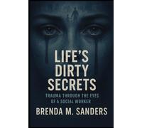 Lifes Dirty Secrets: Trauma Through the Eyes of a Social Worker